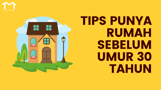 punya rumah sebelum 30 tahun