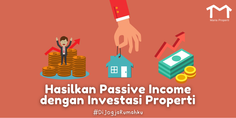 Yuk, Hasilkan Passive Income Dengan Investasi Properti - Maria Properti