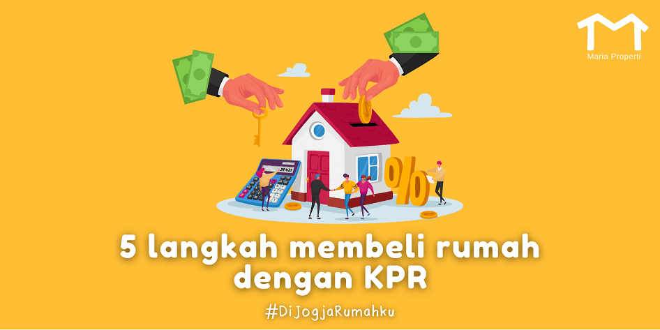 5 Langkah Membeli Rumah Dengan KPR - Maria Properti