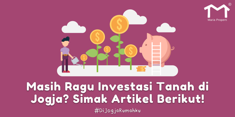 Masih Ragu Investasi Tanah Di Jogja? Simak Artikel Berikut! - Maria ...