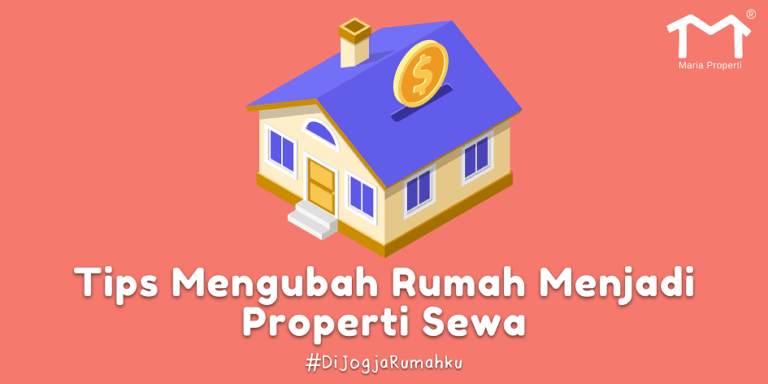 4 Tips Mengubah Rumah Menjadi Properti Sewa - Maria Properti