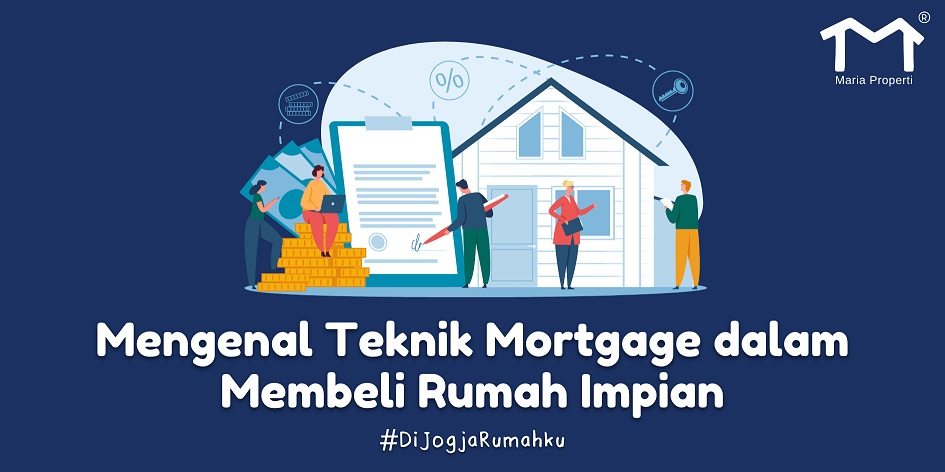 Teknik Mortgage dalam Membeli Rumah Impian