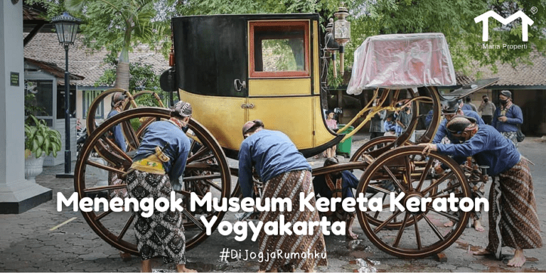 Menengok Museum Kereta Keraton Yogyakarta - Maria Properti