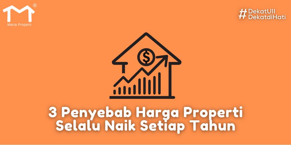 3 Penyebab Harga Properti Selalu Naik Setiap Tahun