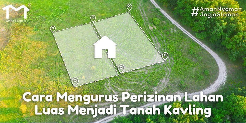 Cara Mengurus Perizinan Lahan Luas Menjadi Tanah Kavling