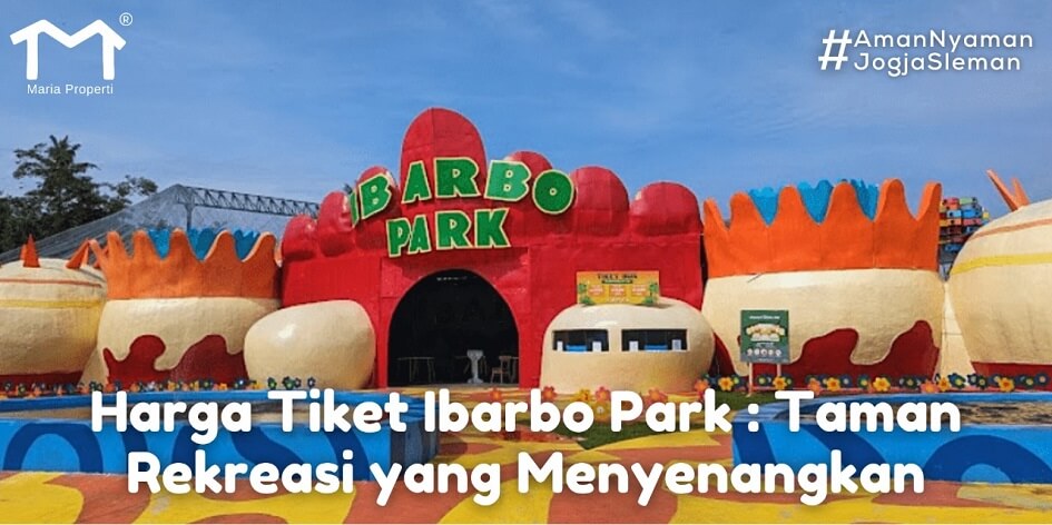 Harga Tiket Ibarbo Park Taman Rekreasi yang Menyenangkan