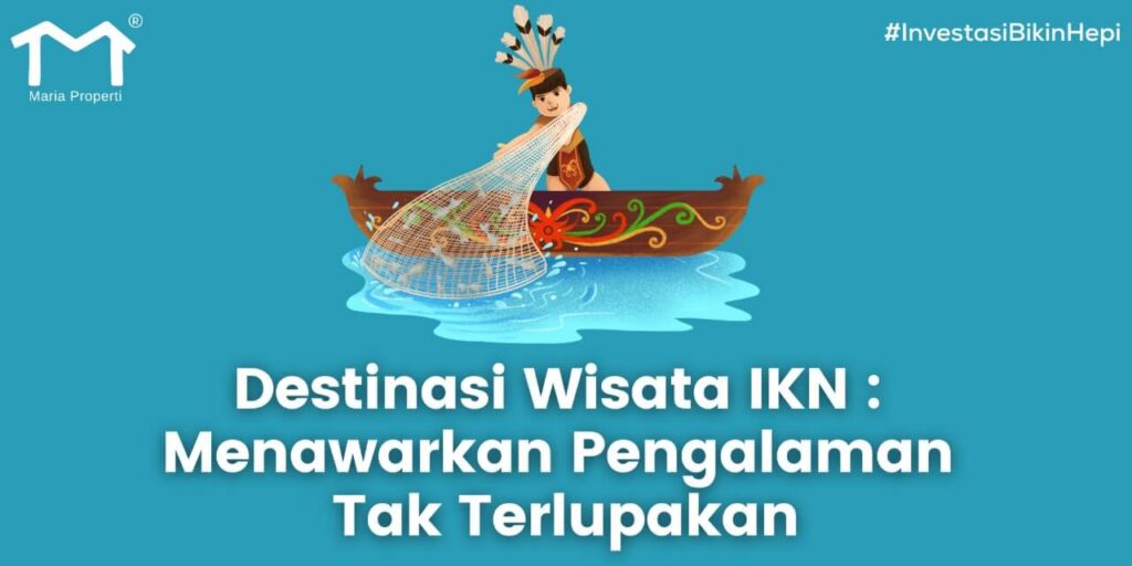 Destinasi Wisata IKN: Menawarkan Pengalaman Tak Terlupakan
