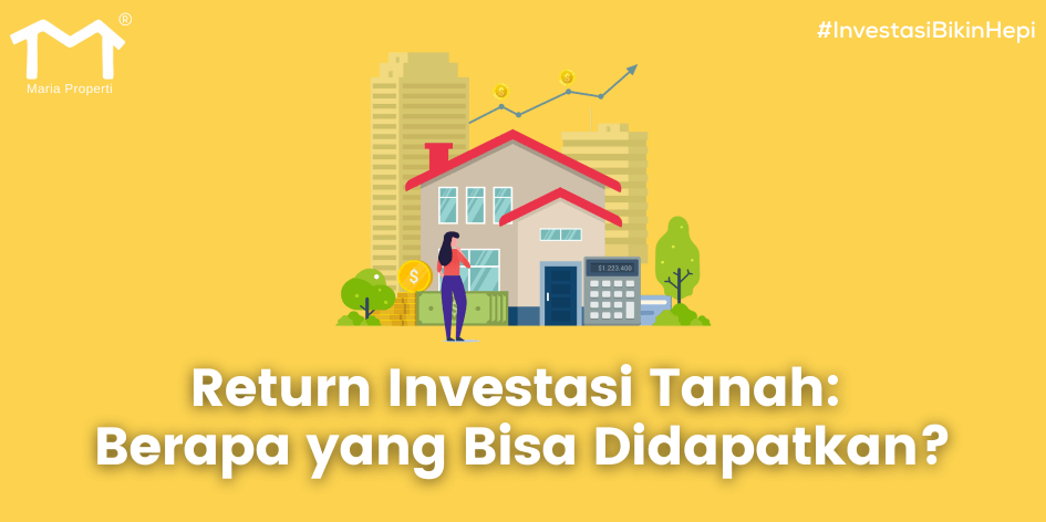 Return Investasi Tanah: Berapa yang Bisa Didapatkan?