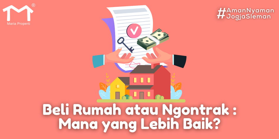 Beli Rumah atau Ngontrak: Mana yang Lebih Baik?