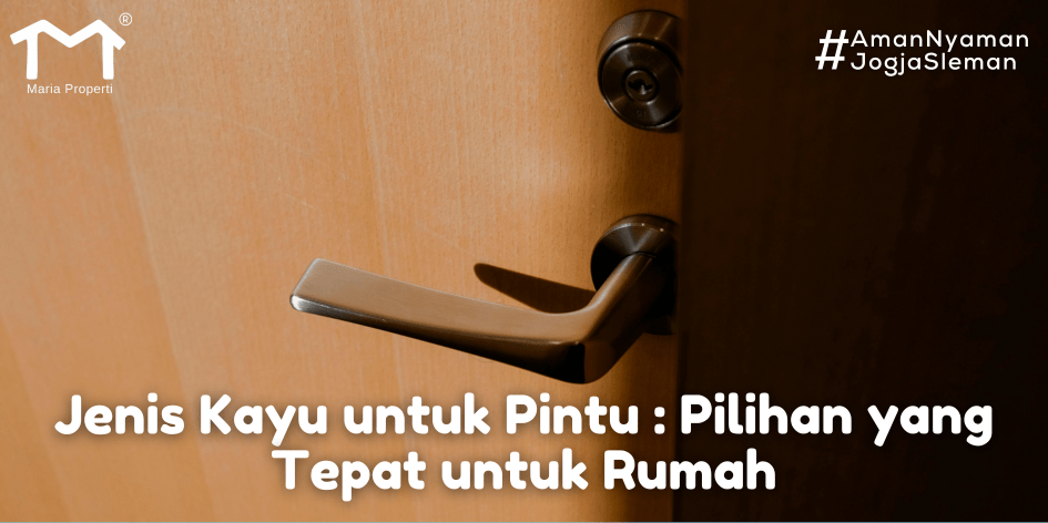 Jenis Kayu untuk Pintu: Pilihan yang Tepat untuk Rumah
