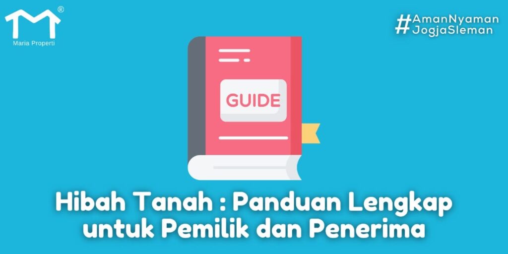 Hibah Tanah: Panduan Lengkap untuk Pemilik dan Penerima