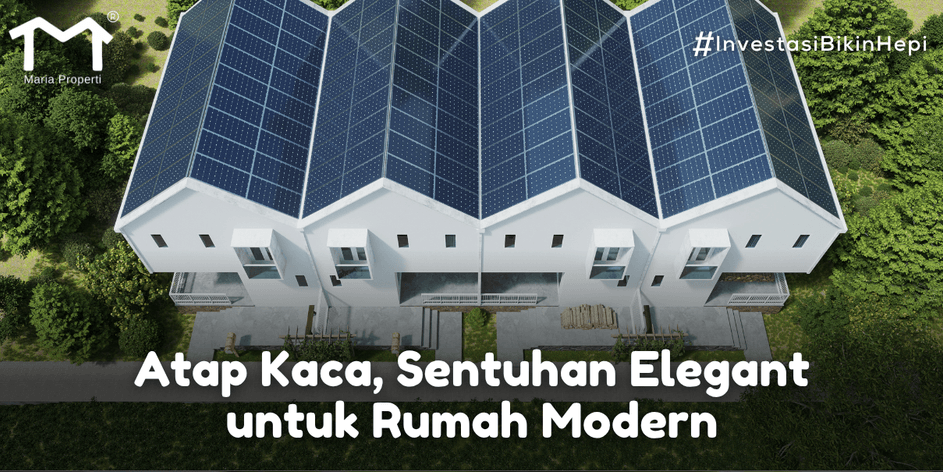 Atap Kaca, Sentuhan Elegan untuk Rumah Modern