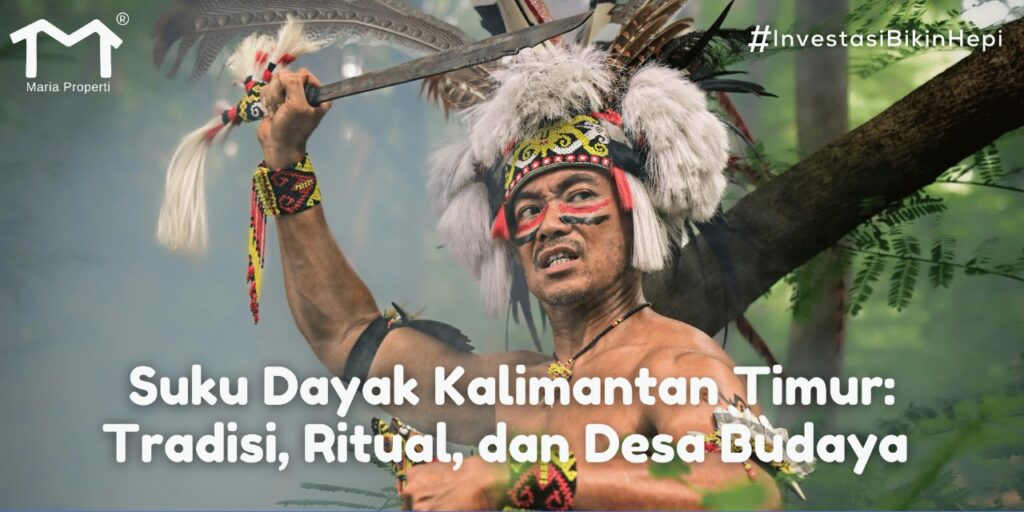Suku Dayak Kalimantan Timur Tradisi, Ritual, dan Desa Budaya